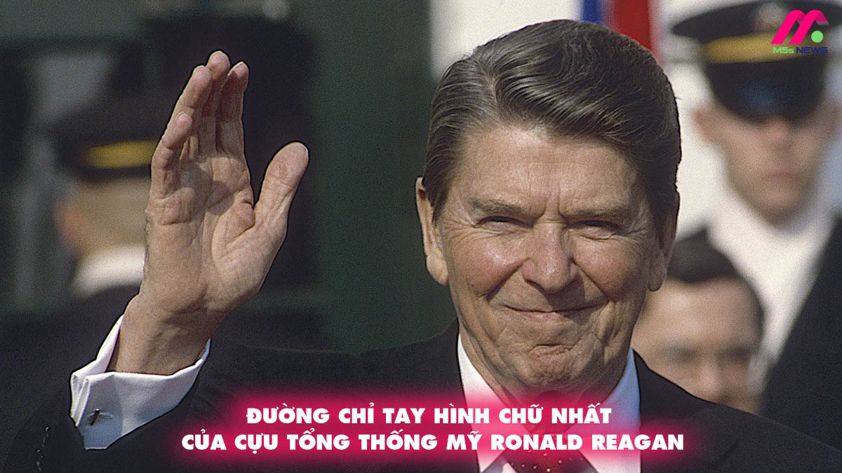Đường chỉ tay hình chữ Nhất của cựu Tổng thống Mỹ Ronald Reagan